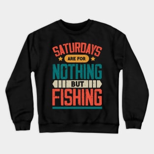 The Best Saturday quotes and Sayings Crewneck Sweatshirt